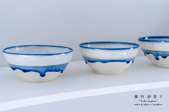 藤内紗恵子 個展『Lake of glaze』